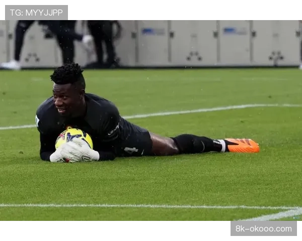 奥纳纳或今夏回国米,经纪人已展开会谈 奥纳纳或今夏回国米,经纪人已展开会谈